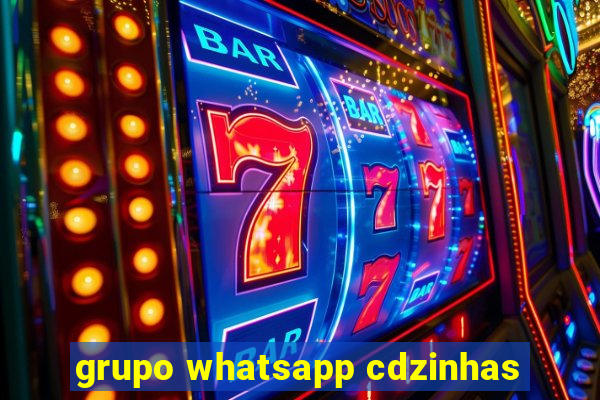 grupo whatsapp cdzinhas
