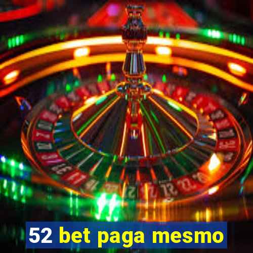 52 bet paga mesmo