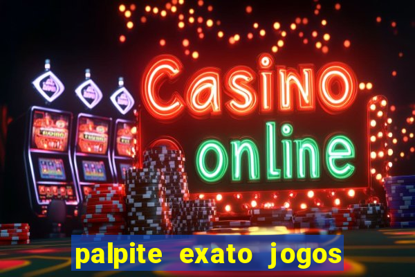 palpite exato jogos de hoje
