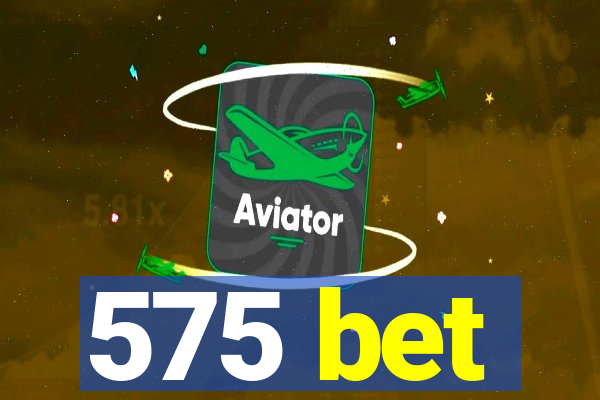 575 bet