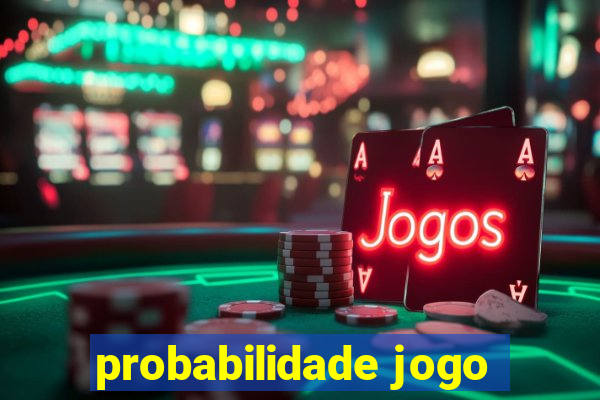 probabilidade jogo