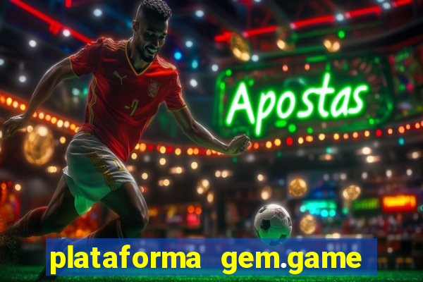 plataforma gem.game é confiável