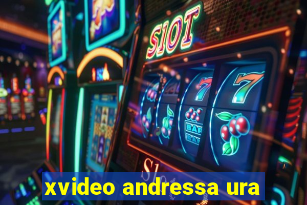 xvideo andressa ura