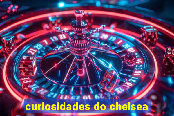 curiosidades do chelsea