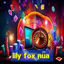 lily fox nua