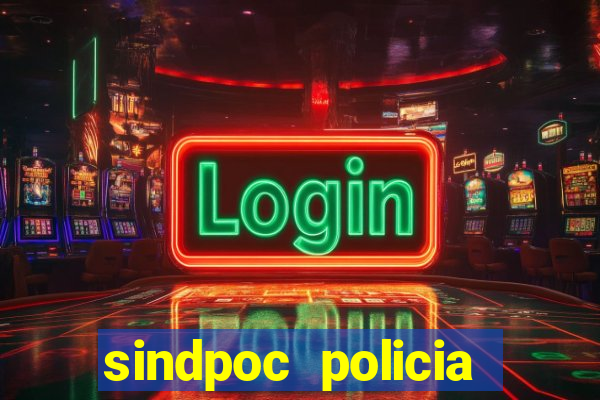 sindpoc policia civil bahia
