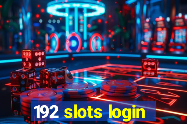 192 slots login