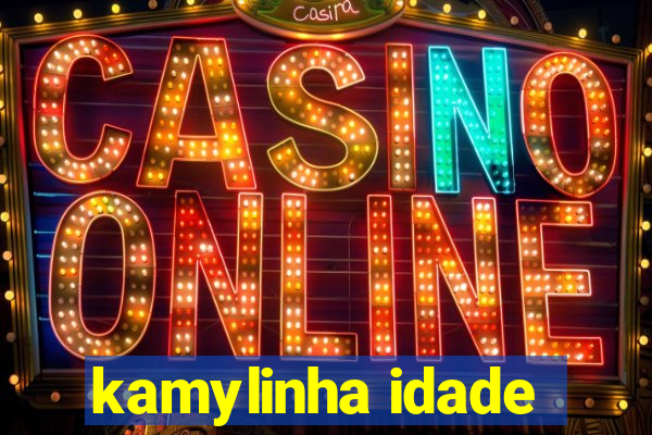 kamylinha idade