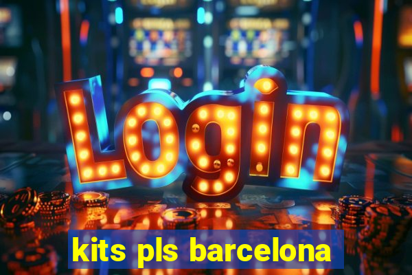 kits pls barcelona