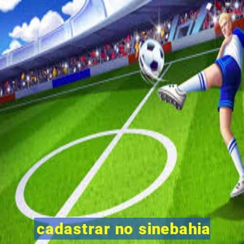 cadastrar no sinebahia