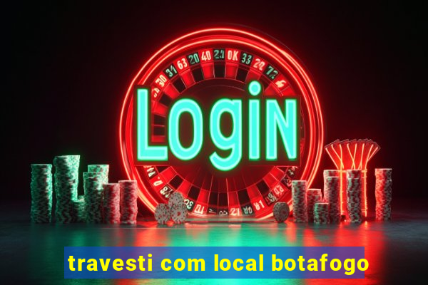 travesti com local botafogo