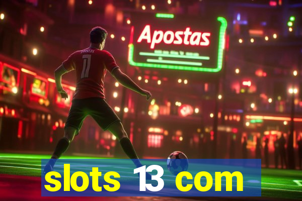 slots 13 com
