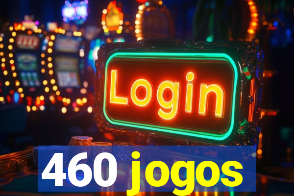 460 jogos