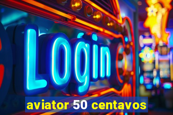aviator 50 centavos
