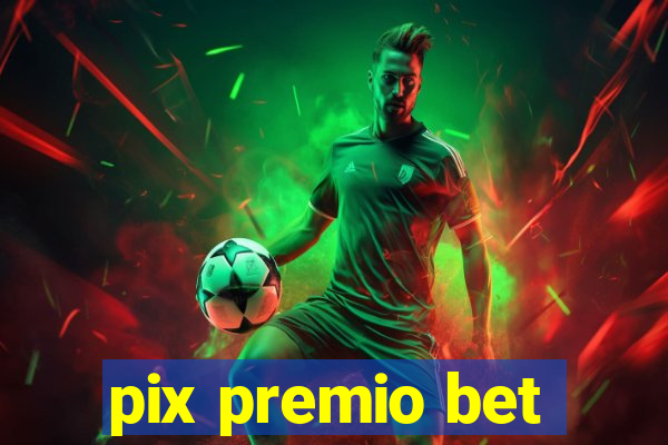 pix premio bet