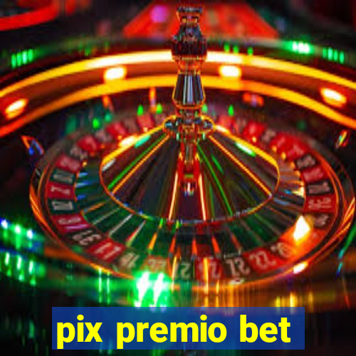 pix premio bet