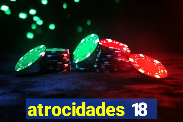 atrocidades 18