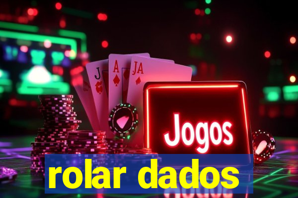 rolar dados