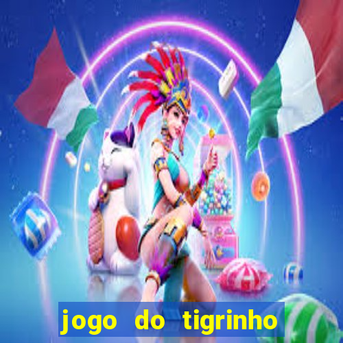 jogo do tigrinho que nao precisa depositar