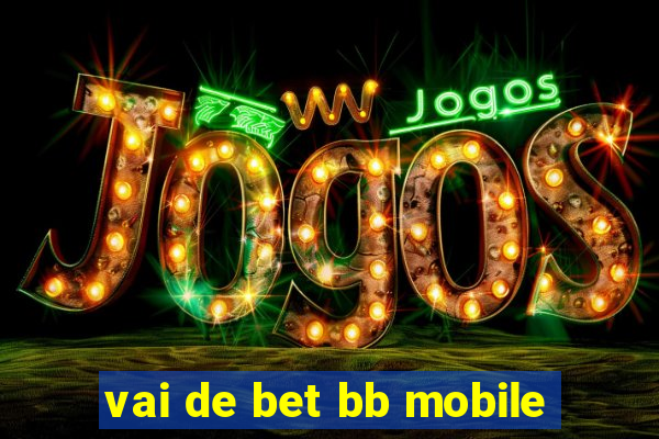 vai de bet bb mobile