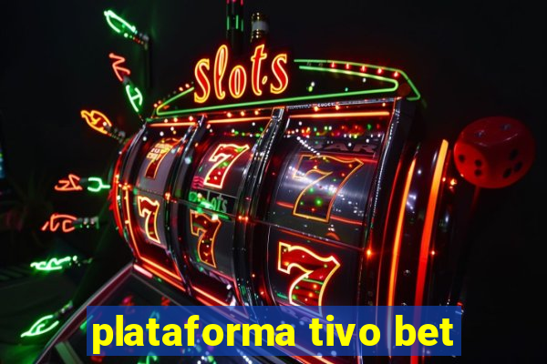 plataforma tivo bet
