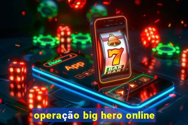 operação big hero online