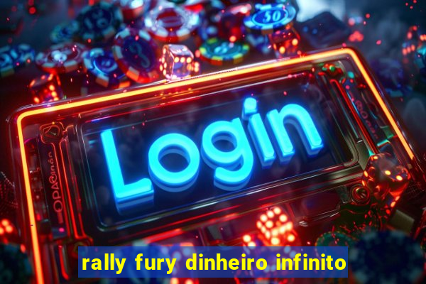 rally fury dinheiro infinito