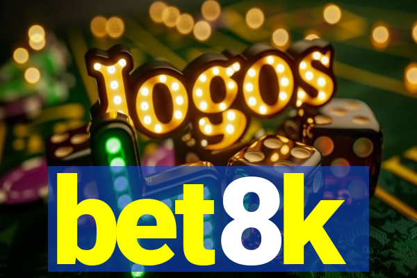 bet8k
