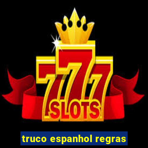 truco espanhol regras
