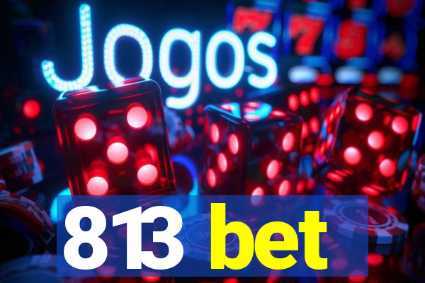 813 bet