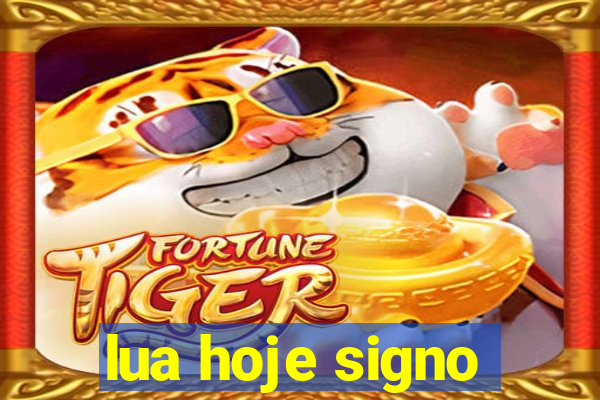 lua hoje signo