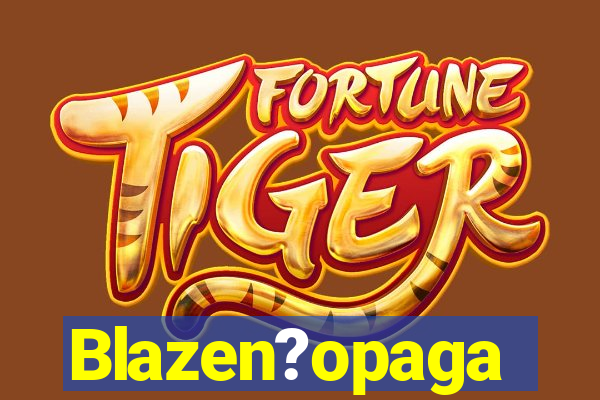 Blazen?opaga