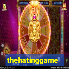 thehatinggame