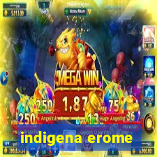 indigena erome