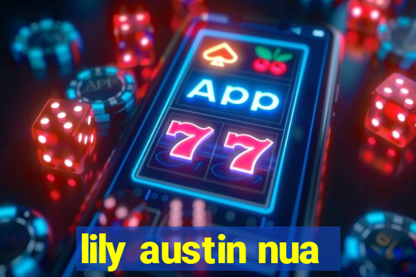 lily austin nua