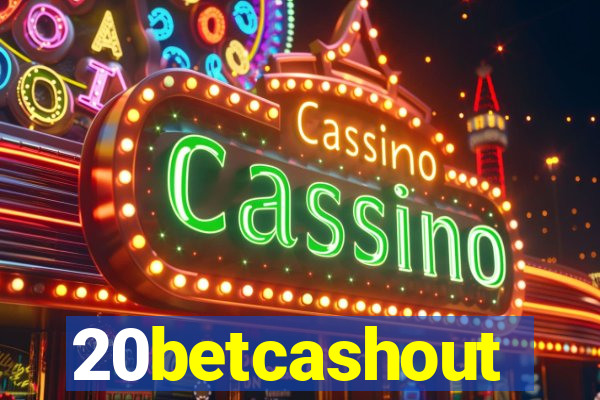 20betcashout