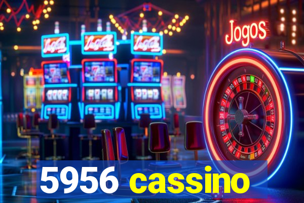 5956 cassino