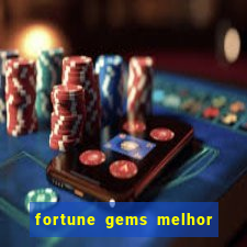 fortune gems melhor horario para jogar