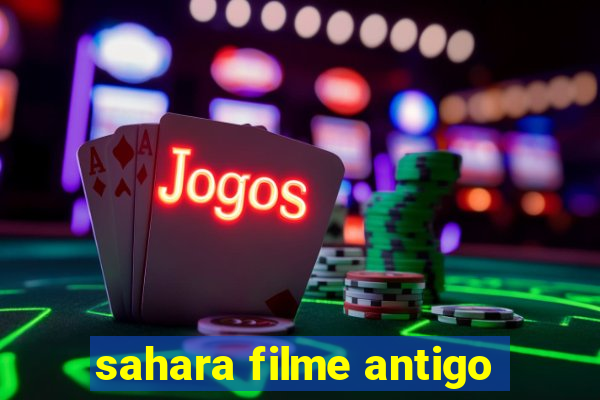sahara filme antigo