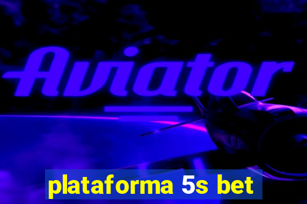 plataforma 5s bet