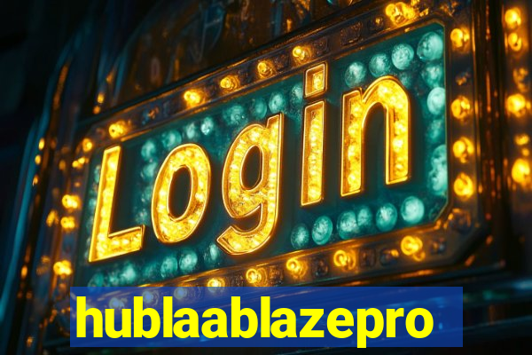 hublaablazepro