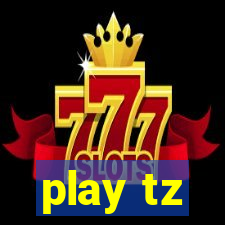 play tz