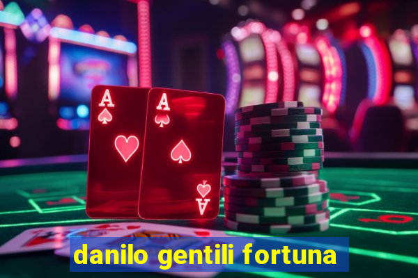 danilo gentili fortuna