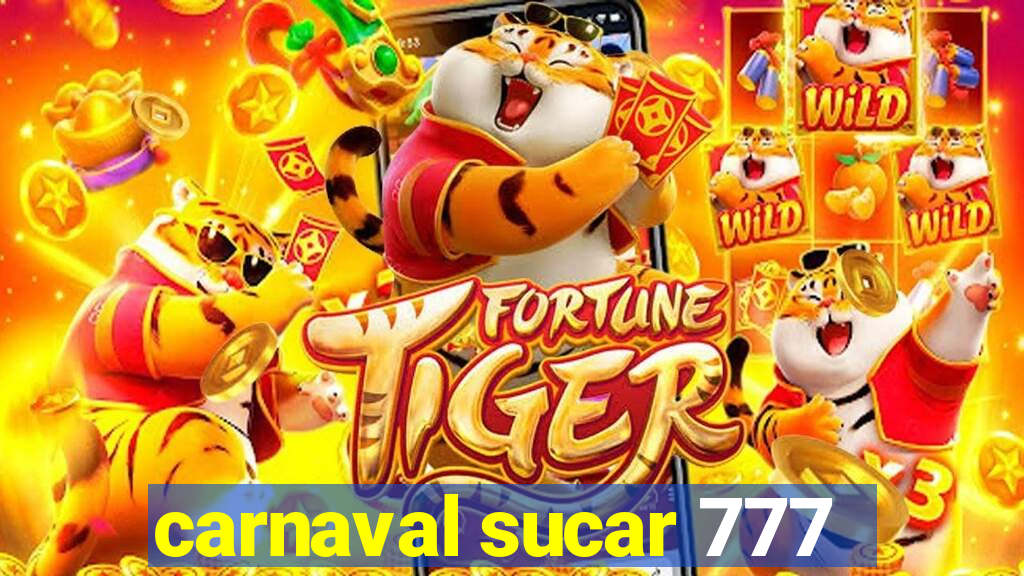 carnaval sucar 777