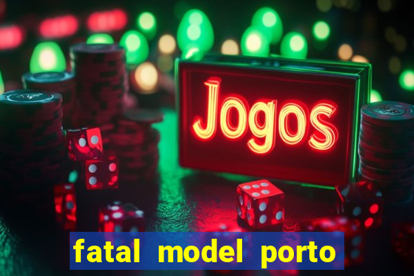 fatal model porto alegre do norte