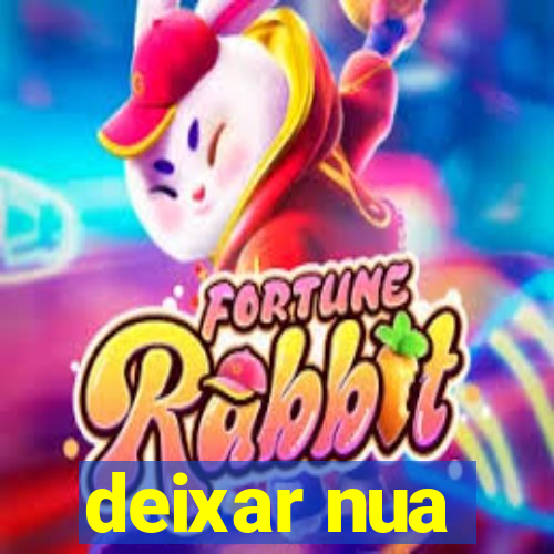 deixar nua