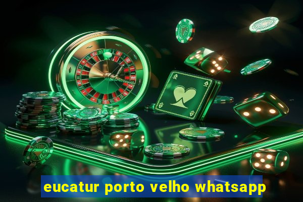 eucatur porto velho whatsapp