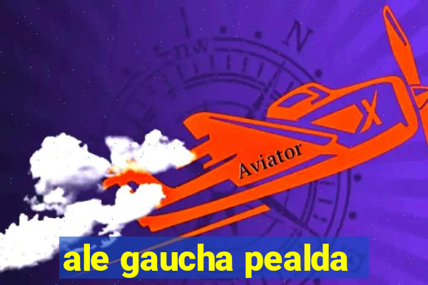 ale gaucha pealda
