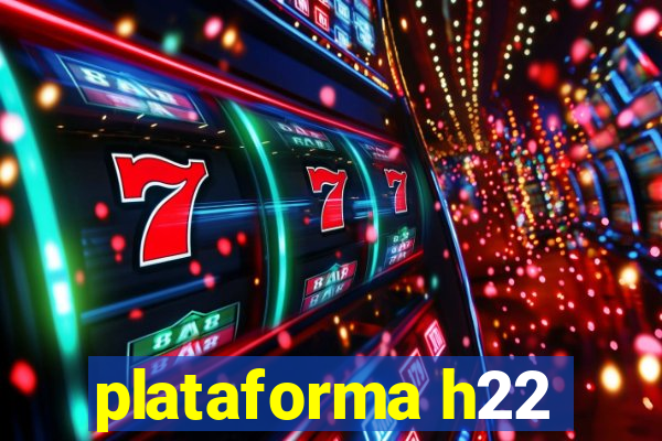 plataforma h22