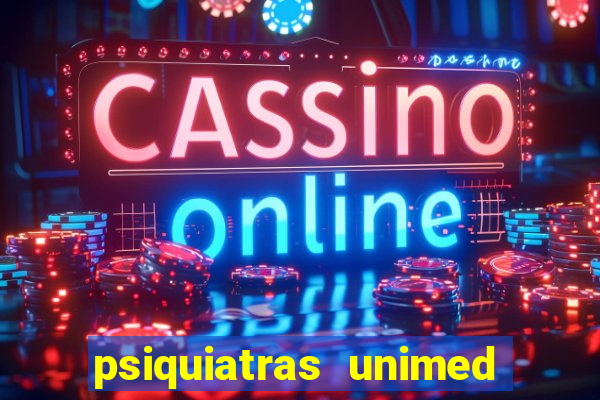 psiquiatras unimed porto alegre